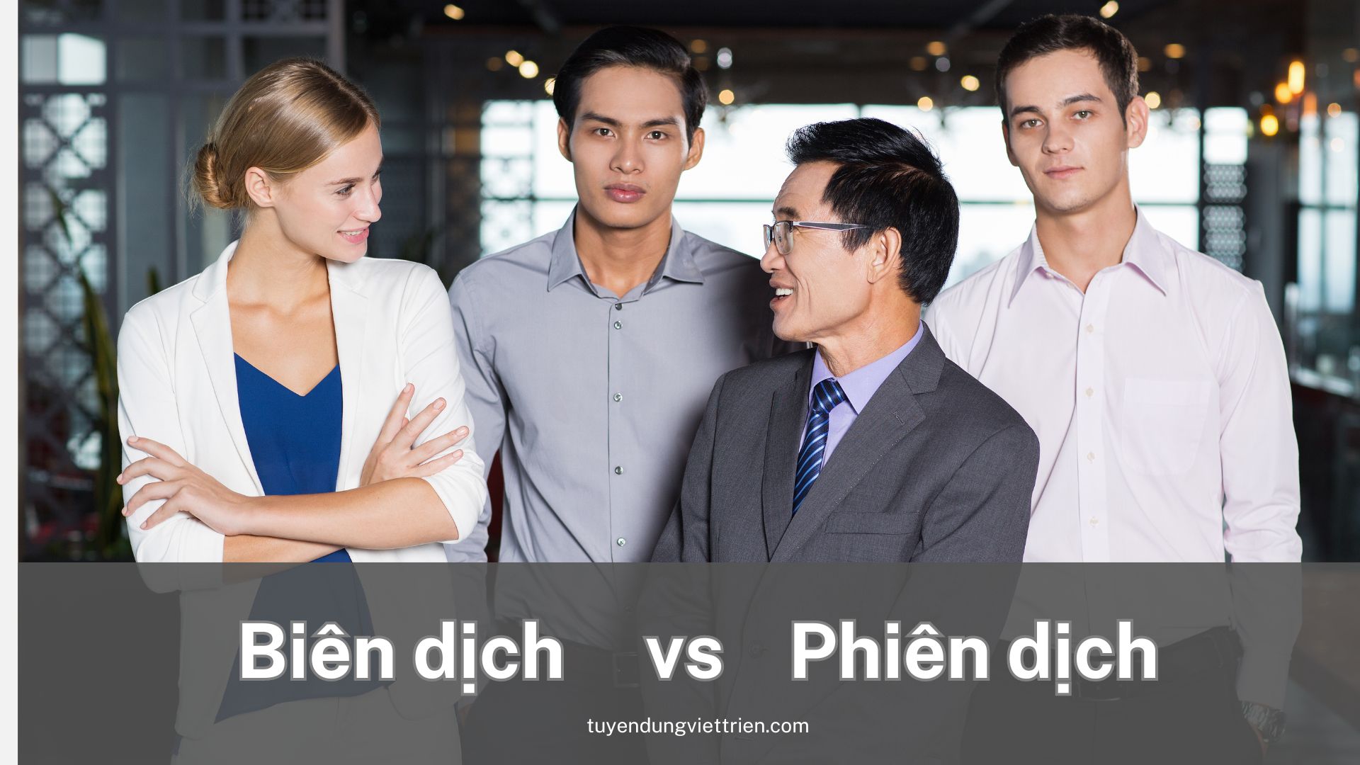 Phiên dịch là gì? Biên dịch là gì? Sự khác biệt giữa phiên dịch và biên dịch